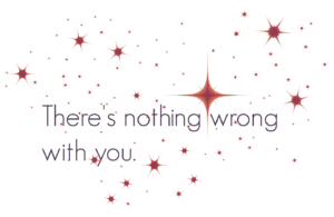 nothing wrong with you