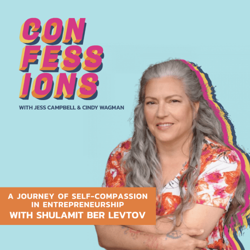 Confessions Podcast Cover Art Episode- A Journey of Self Compassion in Entrepreneurship